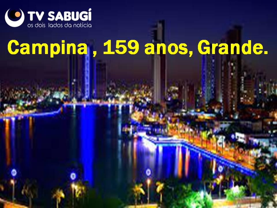História da fundação de Campina Grande ao completar 159 anos de emancipação política